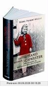 An der Hand meiner Schwester: Zwei Mädchen im kriegszerstörten Deutschland