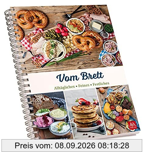 Vom Brett: Alltägliches - Feines - Festliches