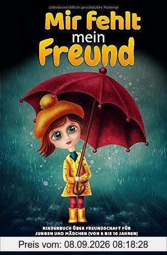 Mir fehlt mein Freund: Kinderbuch über Freundschaft für Jungen und Mädchen (von 6 bis 10 Jahren)