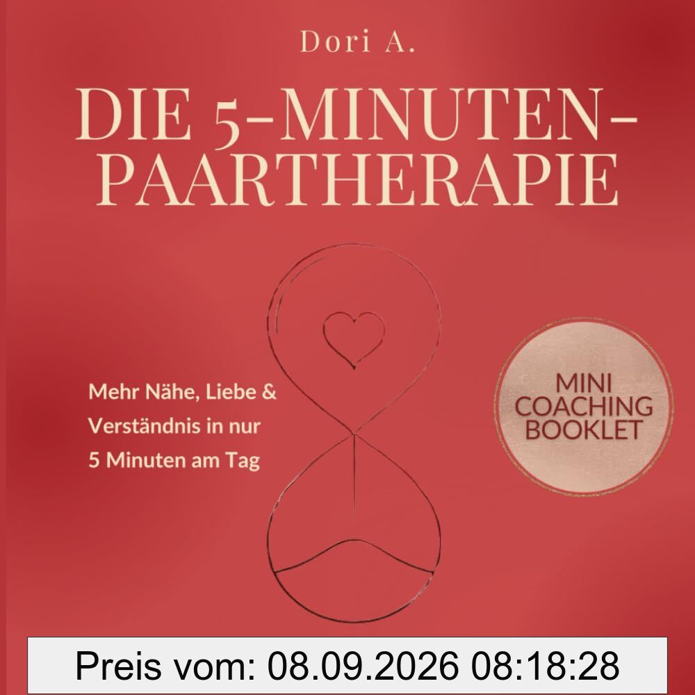 Die 5-Minuten Paartherapie | Mehr Nähe, Liebe und Verständnis in nur 5 Minuten am Tag