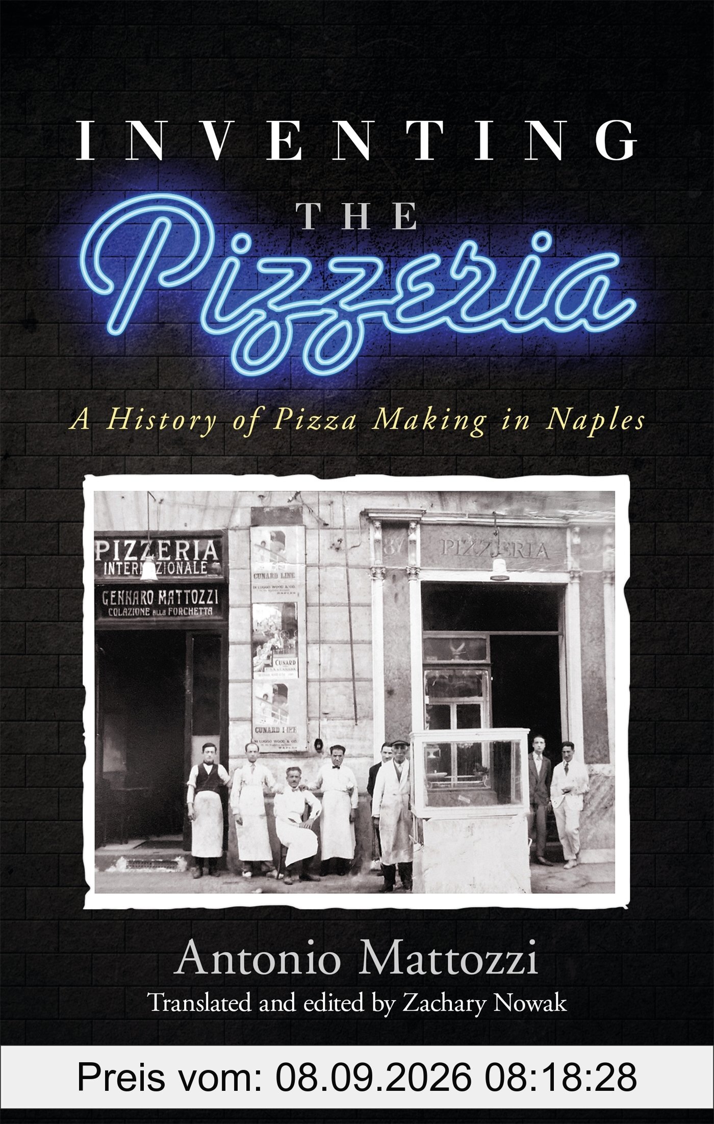 Inventing the Pizzeria: A History of Pizza Making in Naples