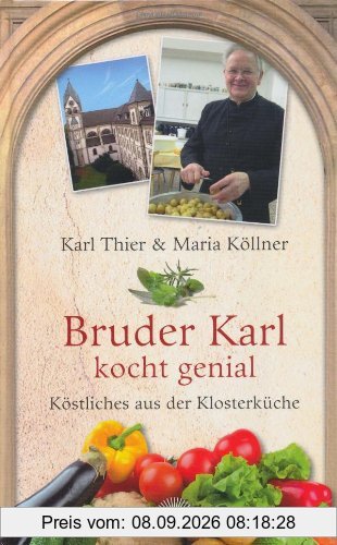 Bruder Karl kocht genial - Köstliches aus der Klosterküche