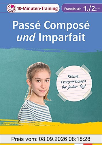 Klett 10-Minuten-Training Französisch Passè composé 1./2. Lernjahr: Kleine Lernportionen für jeden Tag