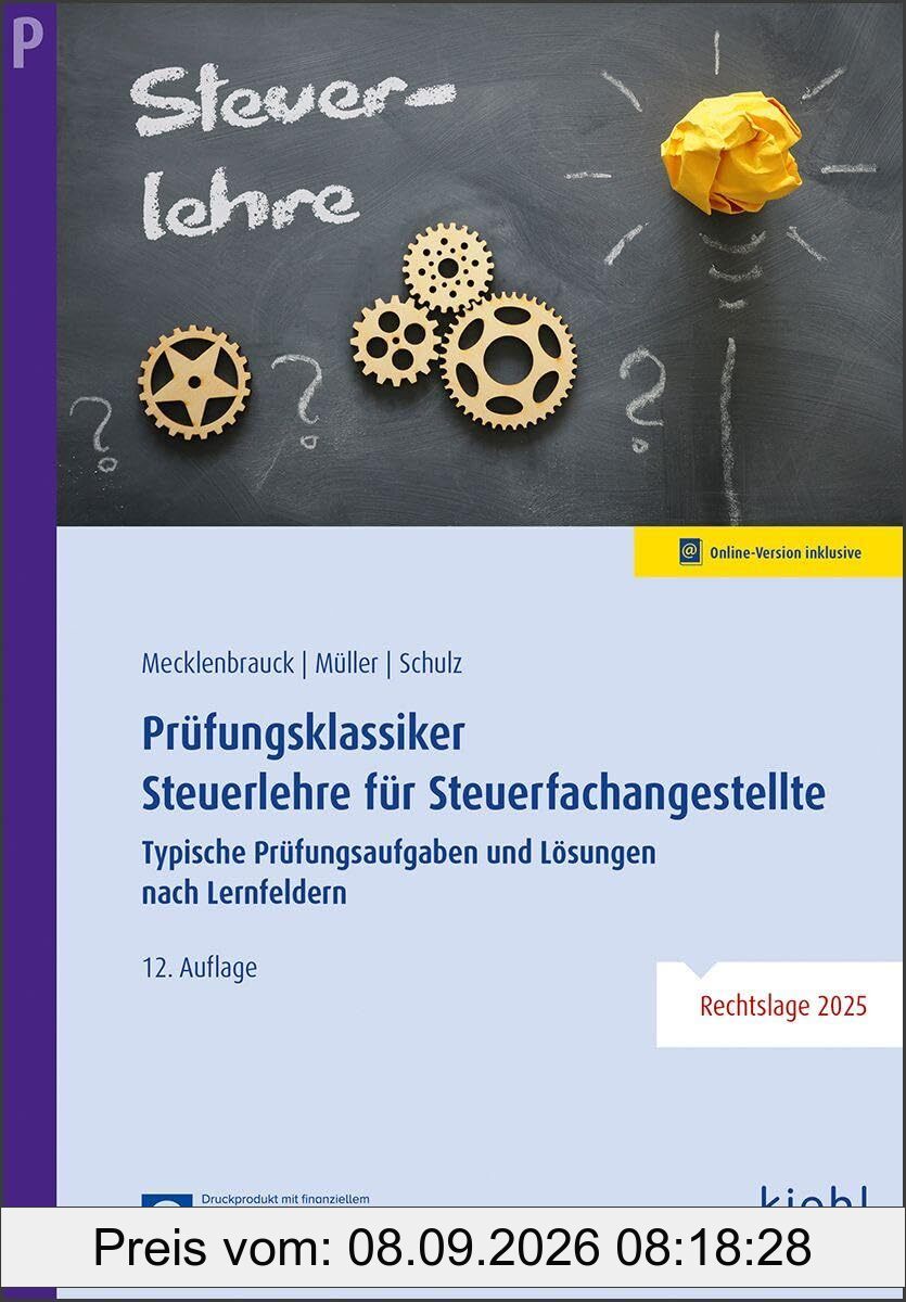 Prüfungsklassiker Steuerlehre für Steuerfachangestellte: Typische Prüfungsaufgaben und Lösungen nach Lernfeldern