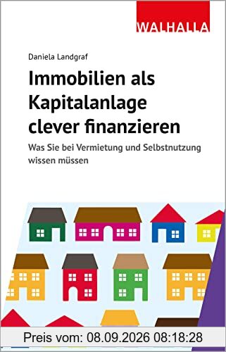Immobilien als Kapitalanlage clever finanzieren: Was Sie bei Vermietung und Selbstnutzung wissen müssen