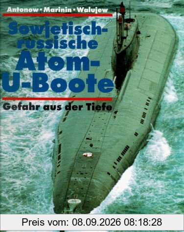 Sowjetisch-russische Atom- U- Boote. Gefahr aus der Tiefe