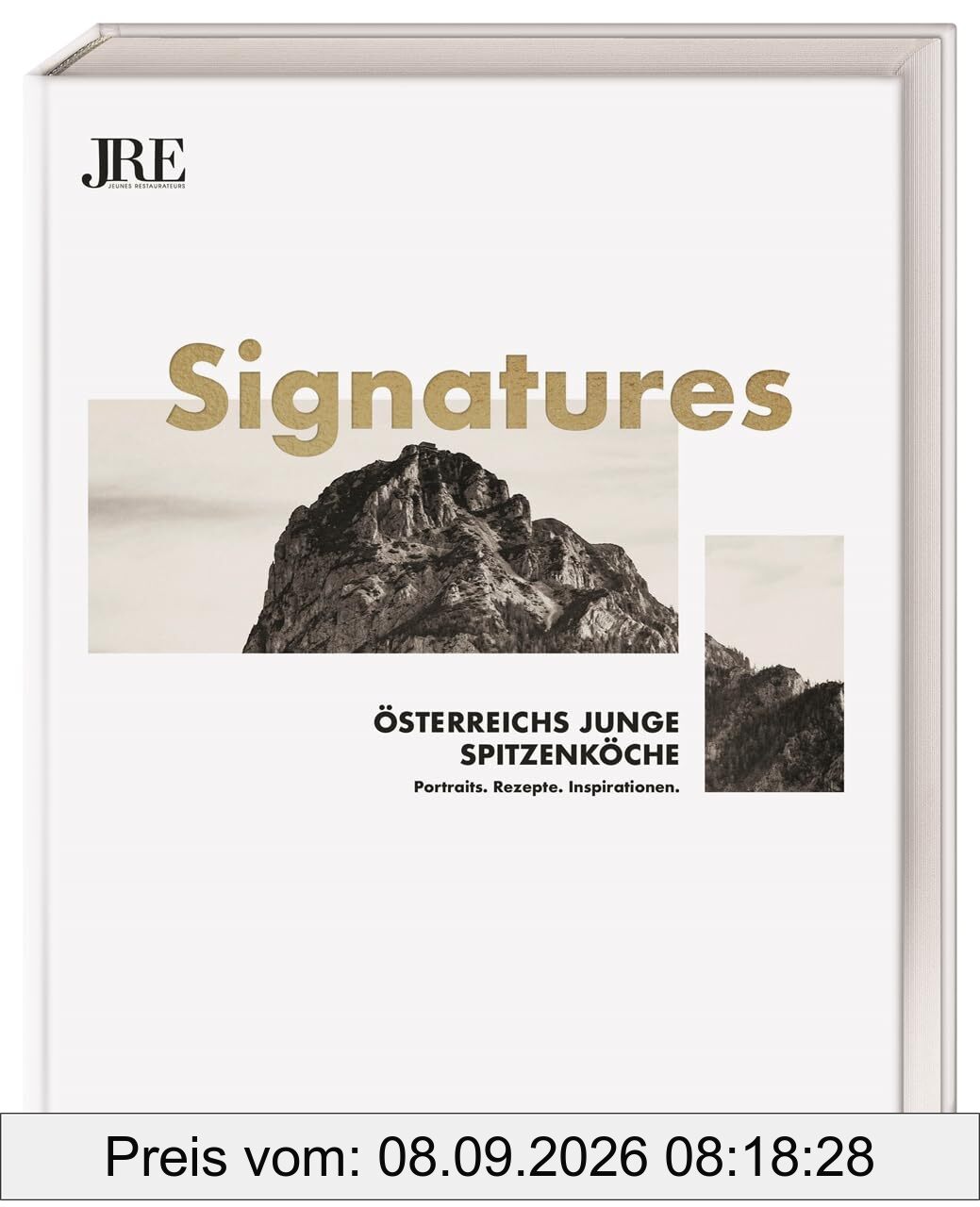 Signatures: Österreichs junge Spitzenköche. Portraits. Rezepte. Inspirationen.