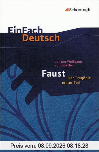 EinFach Deutsch Textausgaben: Johann Wolfgang von Goethe: Faust - Der Tragödie erster Teil: Gymnasiale Oberstufe