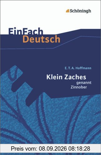 EinFach Deutsch Textausgaben: E.T.A. Hoffmann: Klein Zaches genannt Zinnober: Gymnasiale Oberstufe
