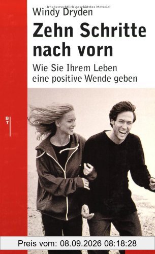 Zehn Schritte nach vorn: Wie Sie Ihrem Leben eine positive Wende geben (Beltz Taschenbuch / Ratgeber)
