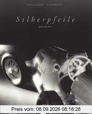 Silberpfeile Mercedes-Benz: Ihre Geheimnisse - Ihre Zeit - Ihre Technik