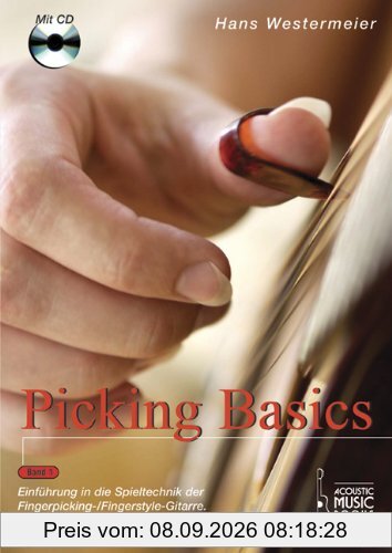 Picking Basics: Einführung in die Spieltechnik der Fingerpicking- /Fingerstyle-Gitarre. Für Folk-, Blues- und Modern-Picking Styles. Band 1