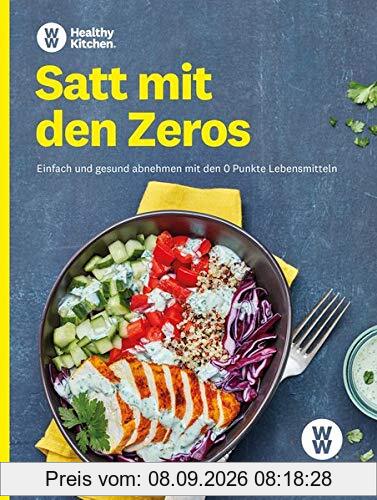 WW - Satt mit den Zeros: Einfach und gesund abnehmen mit den 0 Punkte Lebensmitteln. Leckere Rezepte für Frühstück, Mittagessen, Abendessen und Snacks nach dem neuen SmartPoints System!
