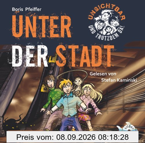Unsichtbar und trotzdem da - Unter der Stadt (Band 2)