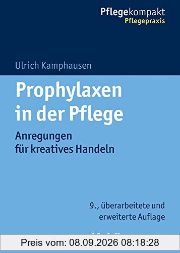 Prophylaxen in der Pflege: Anregungen für kreatives Handeln (Pflegekompakt)