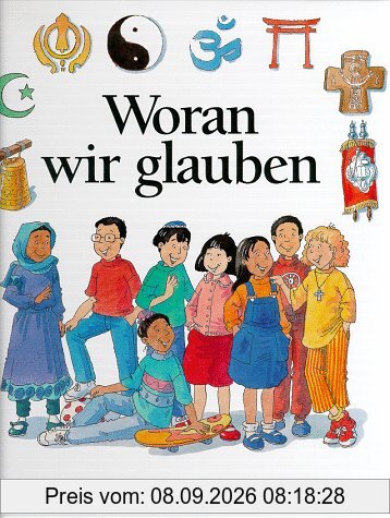 Woran wir glauben. Religionen der Welt, von Kindern erzählt