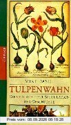 Tulpenwahn. Die verrückteste Spekulation der Geschichte