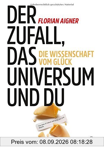 Der Zufall, das Universum und du: Die Wissenschaft vom Glück