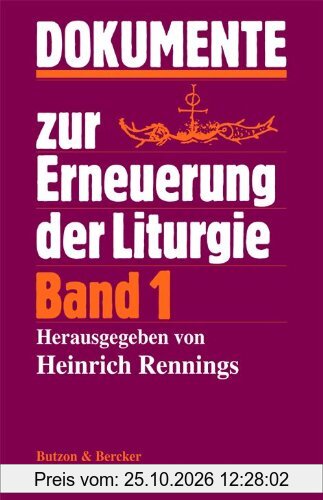Dokumente zur Erneuerung der Liturgie: Dokumente des Apostolischen Stuhls 1963-1973 und des Zweiten Vatikanischen Konzils: BD 1