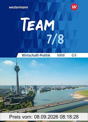 TEAM - Arbeitsbücher für Wirtschaft-Politik - Ausgabe für Gymnasien (G9) in Nordrhein-Westfalen - Neubearbeitung: Arbeitsbuch 7/8