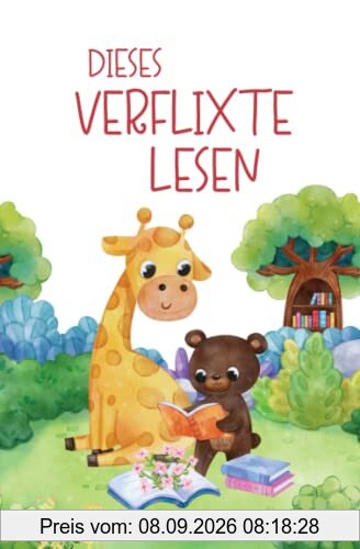Für Lesemuffel ab 6: Dieses verflixte Lesen (Erstlesebuch 1. Klasse, Mädchen und Jungen)