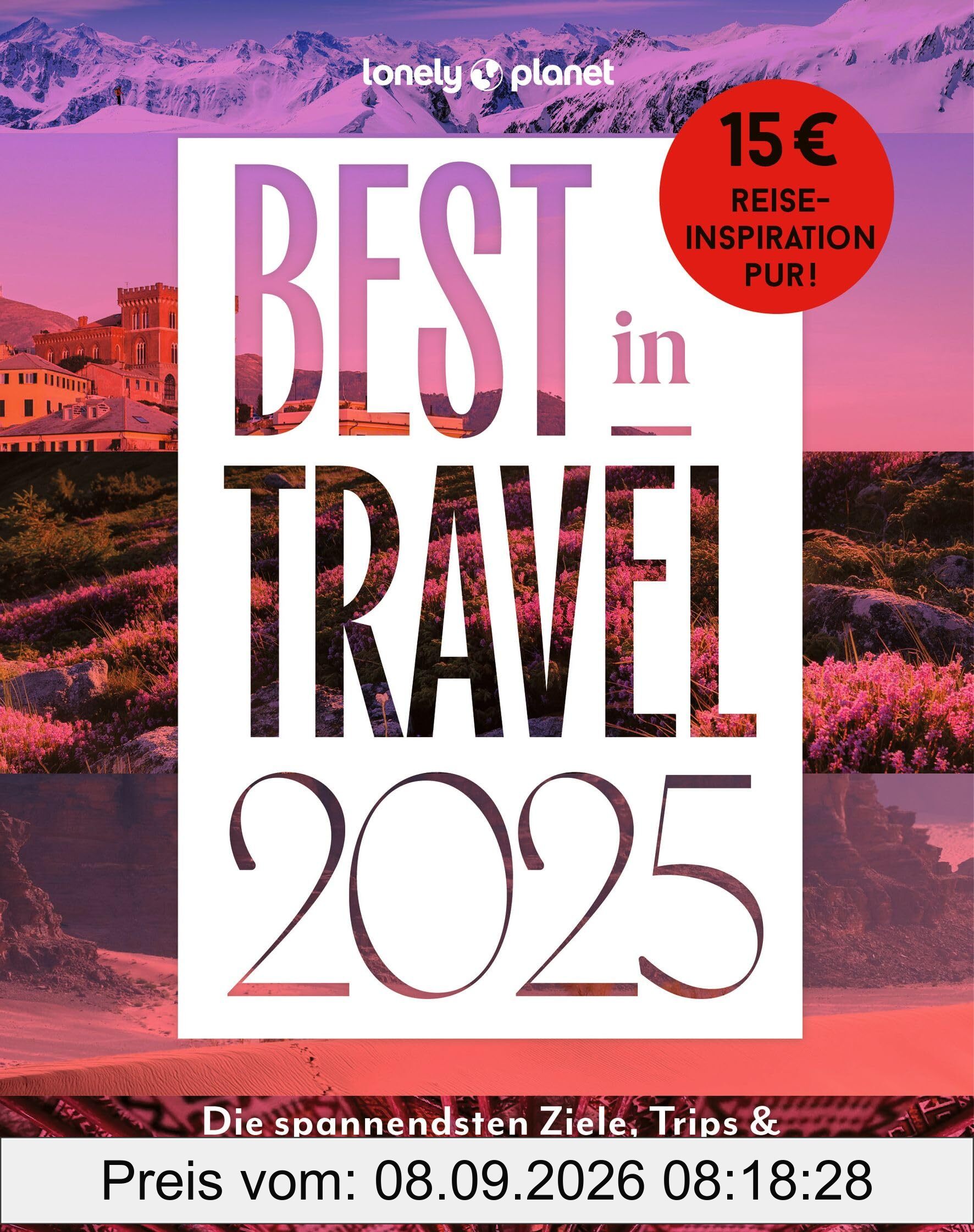 Lonely Planet Best in Travel 2025: Die spannendsten Ziele, Trips & Reiseerlebnisse für das ganze Jahr (LONELY PLANET Reiseführer)
