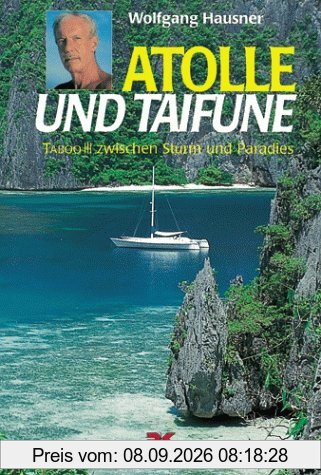 Atolle und Taifune. TABOO III zwischen Sturm und Paradies
