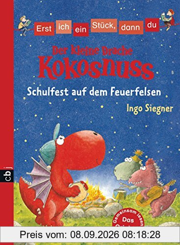 Erst ich ein Stück, dann du - Der kleine Drache Kokosnuss - Schulfest auf dem Feuerfelsen (Erst ich ein Stück ... (mit dem kleinen Drachen Kokosnuss), Band 6)