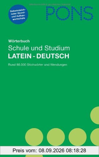 PONS Wörterbuch für Schule und Studium / Latein-Deutsch: Rund 90.000 Stichwörter und Wendungen