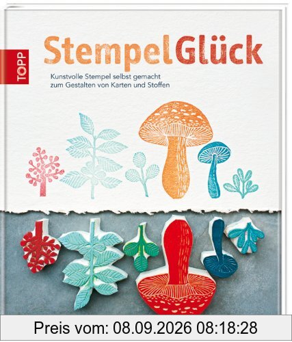 StempelGlück: Kunstvolle Stempel selbst gemacht zum Gestalten von Karten und Stoffen
