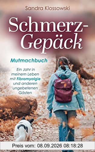 Schmerz-Gepäck: Ein Jahr in meinem Leben mit Fibromyalgie und anderen ungebetenen Gästen