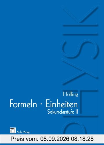 Physik allgemein / Physik - Formeln und Einheiten: Sekundarstufe II