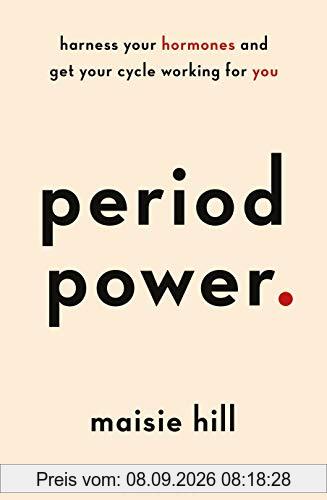 Period Power: Harness Your Hormones and Get Your Cycle Working For You