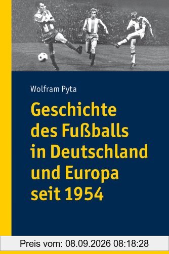 Geschichte des Fußballs in Deutschland und Europa seit 1954