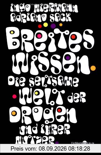 Breites Wissen: Die seltsame Welt der Drogen und ihrer Nutzer