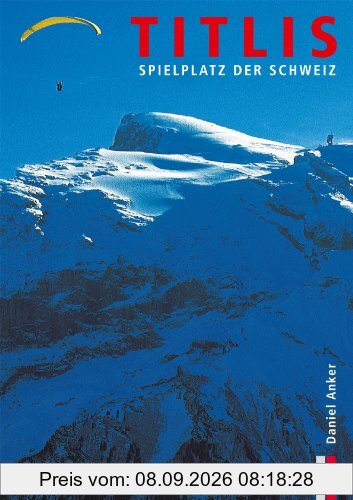 Titlis. Spielplatz der Schweiz. Bergmonografie