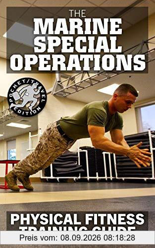The Marine Special Operations Physical Fitness Training Guide: Get Marine Fit in 10 Weeks - Current, Pocket-size Edition (Carlile Military Library, Band 48)