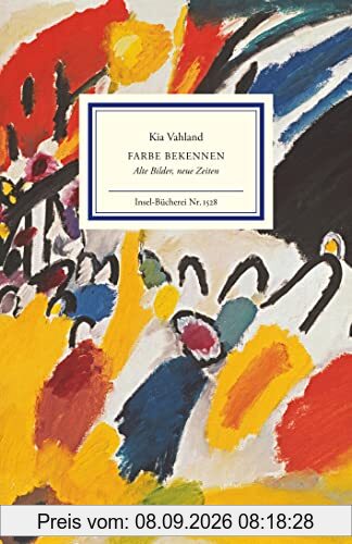 Farbe bekennen: Alte Bilder, neue Zeiten (Insel-Bücherei)