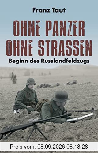 Ohne Panzer Ohne Straßen: Beginn des Russlandfeldzugs