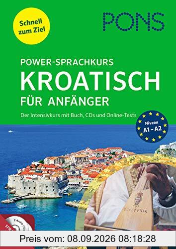 PONS Power-Sprachkurs Kroatisch für Anfänger: Der Intensivkurs mit Buch, CDs und Online-Tests