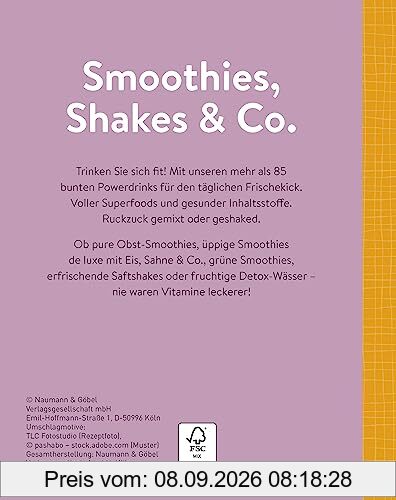 Smoothies, Shakes & Co.: Mehr als 85 bunten Powerdrinks für den täglichen Frischekick