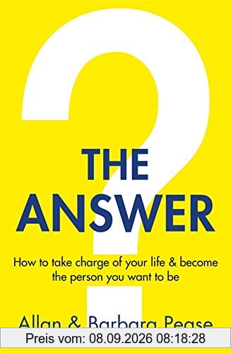 The Answer: How to take charge of your life & become the person you want to be