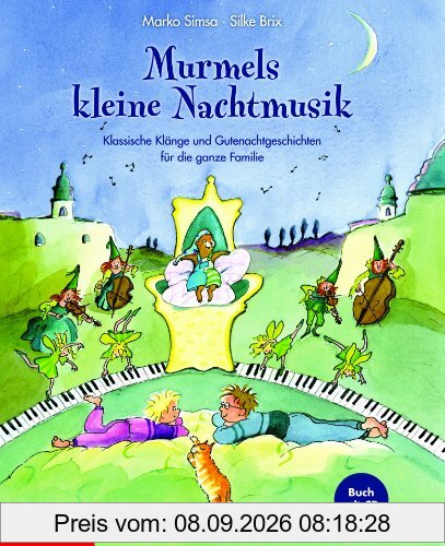 Murmels kleine Nachtmusik (Buch mit CD): Klassische Klänge und Gutenachtgeschichten für die ganze Familie