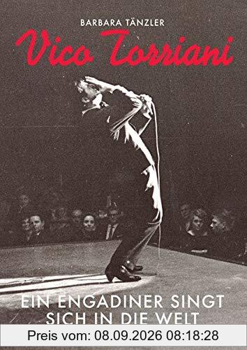 Vico Torriani: Ein Engadiner singt sich in die Welt