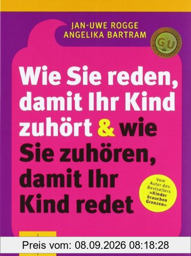 Wie Sie reden, damit Ihr Kind zuhört und wie Sie zuhören, damit Ihr Kind redet (GU Textratgeber Partnerschaft & Familie)