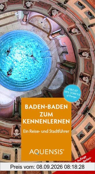 Baden-Baden zum Kennenlernen: Ein Reise- und Stadtführer