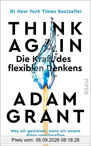 Think Again – Die Kraft des flexiblen Denkens: Was wir gewinnen, wenn wir unsere Pläne umschmeißen | Der New York Times-Bestseller