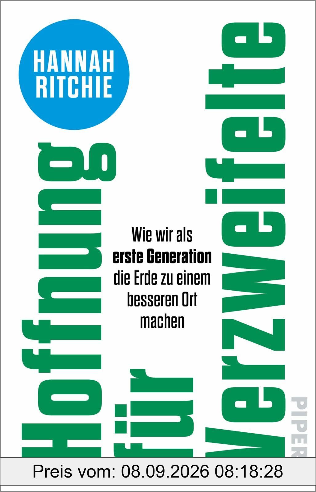 Hoffnung für Verzweifelte: Wie wir als erste Generation die Erde zu einem besseren Ort machen | Faktenbasierte und optimistische Lösungsansätze für den Klimawandel