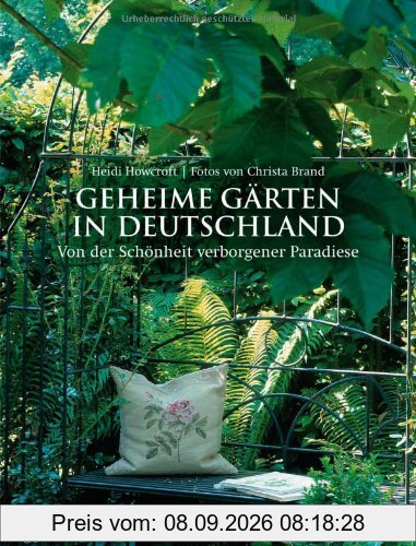 Geheime Gärten in Deutschland: Von der Schönheit verborgener Paradiese