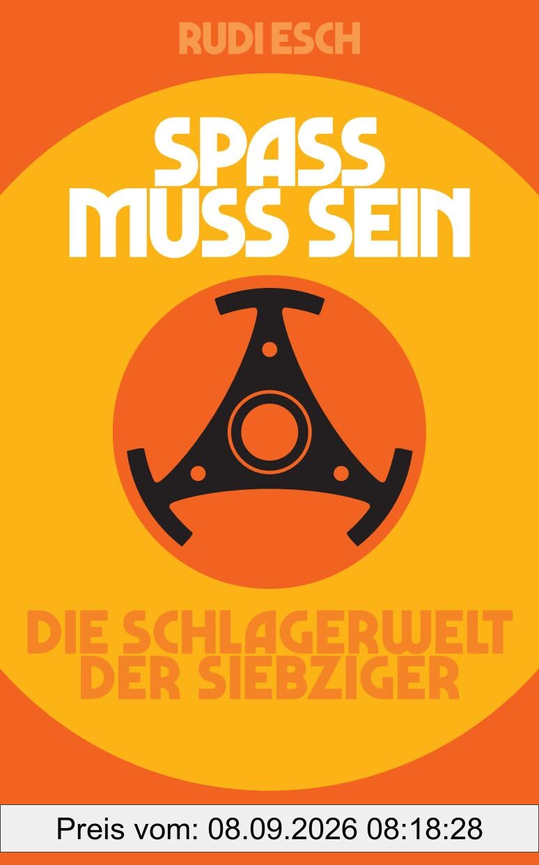Spaß muss sein: Die Schlagerwelt der Siebziger. Die Jahre 1969-79 aus West-Berliner Sicht | Die erste umfassende Oral History des deutschen Schlagers (suhrkamp taschenbuch)